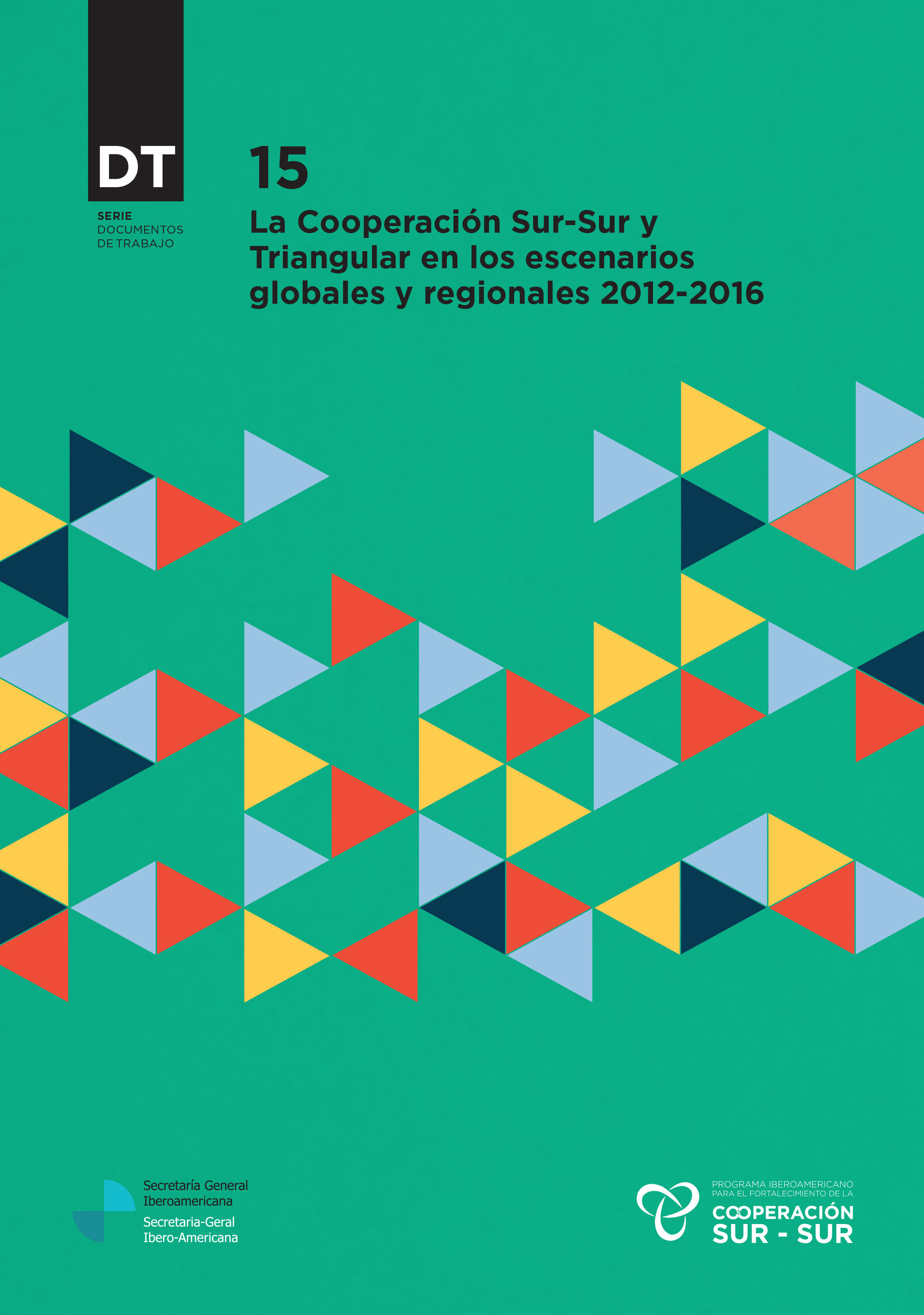 La Cooperacion Sur-Sur y Triangular en los escenarios globales y regionales 2012-2016