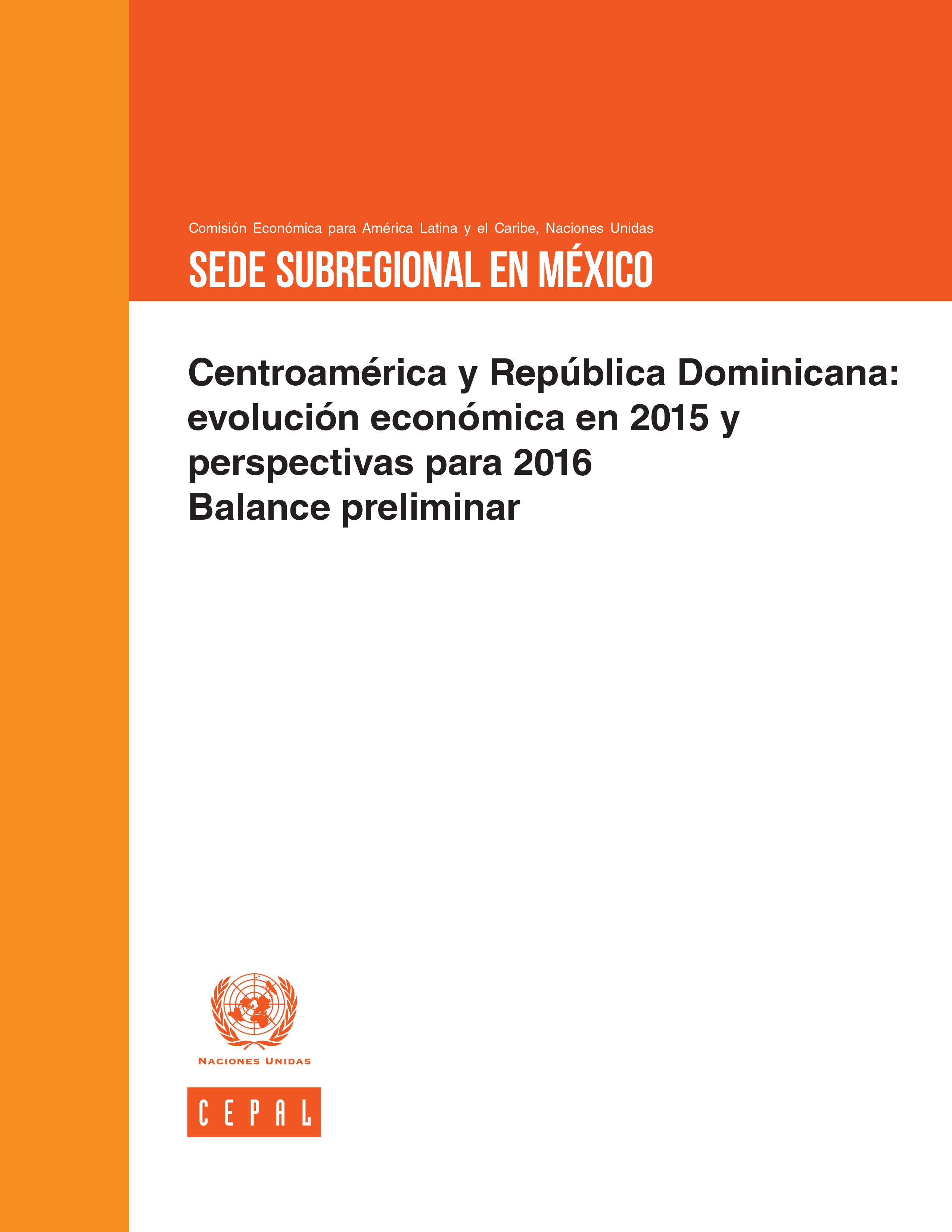 Centroamérica y República Dominicana: evolución económica en 2015 y perspectivas para 2016 Balance preliminar