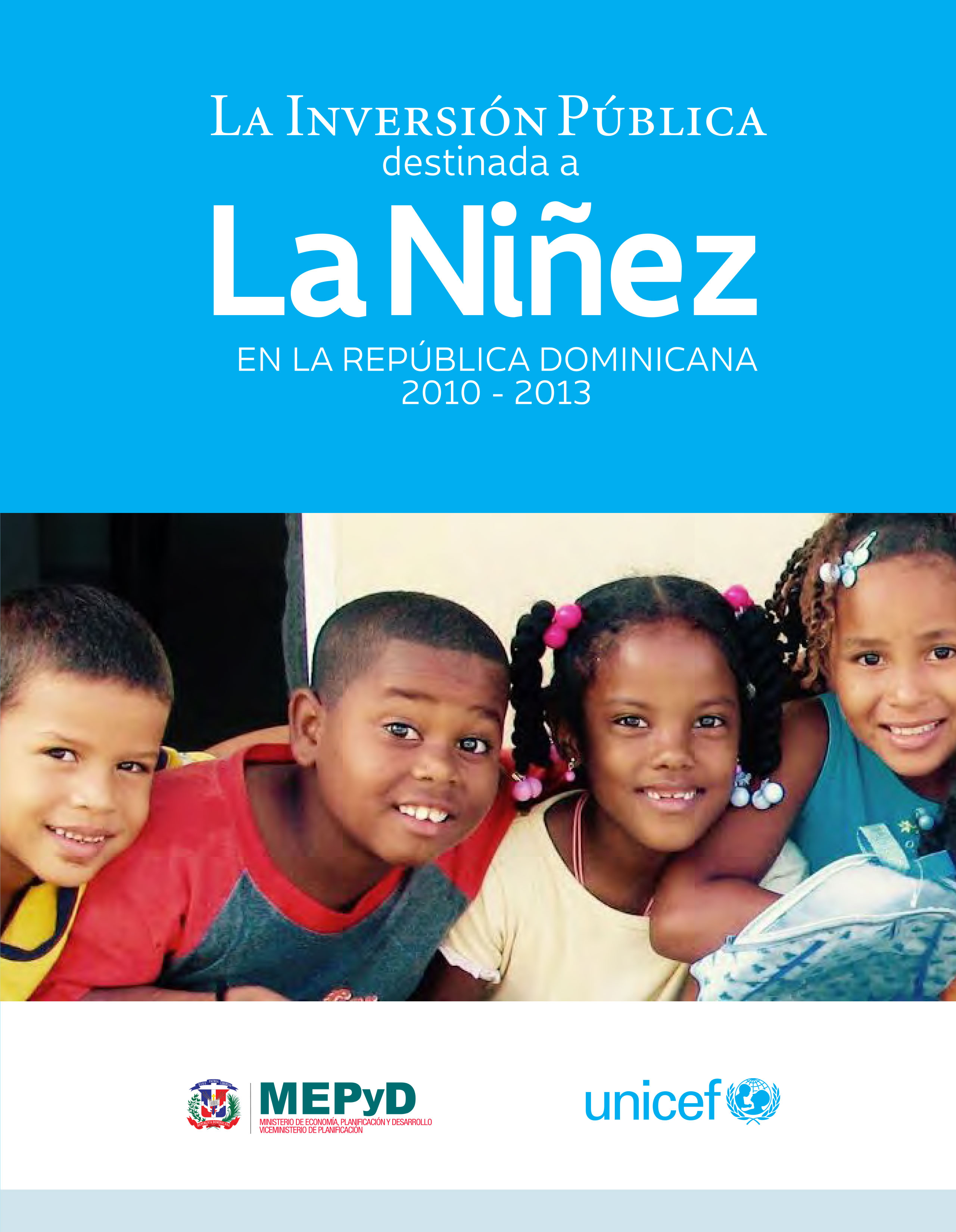 La Inversión Pública destinada a La Niñez en la República Dominicana 2010 – 2013