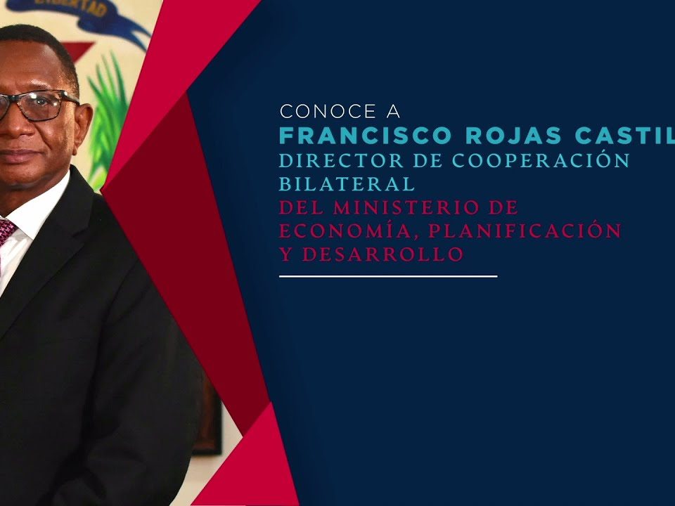 Francisco Rojas Castillo, director general de Cooperación Bilateral, del Ministerio de Economía, Planificación y Desarrollo.