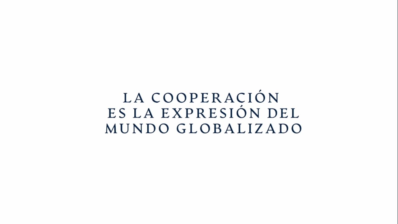 La cooperación es la expresión del mundo globalizado