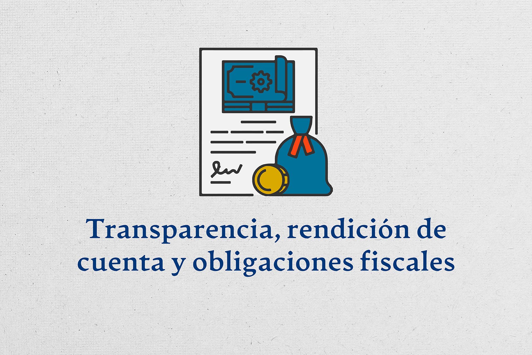 Transparencia, rendición de cuenta y obligaciones fiscales