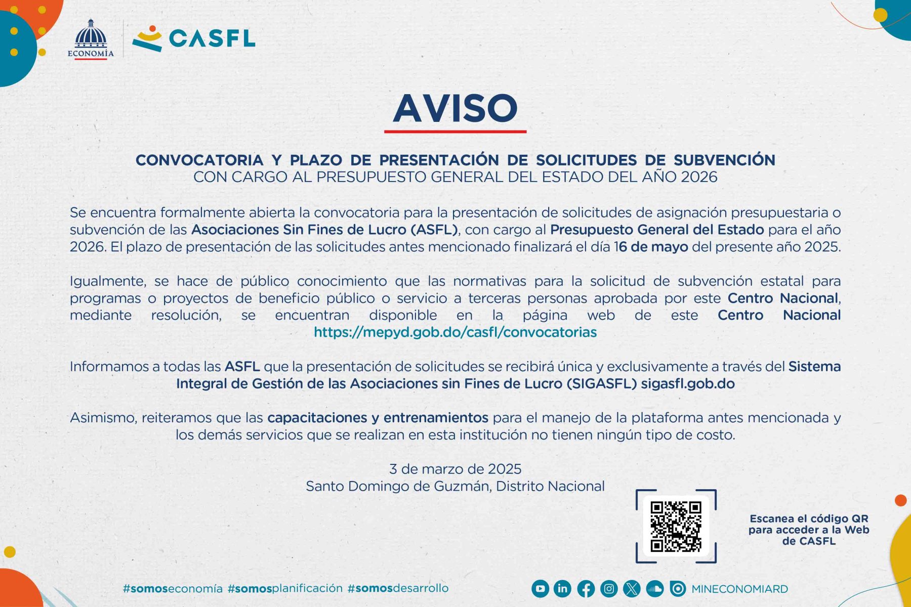 La presentación de solicitudes se recibirá única y exclusivamente a través del Sistema Integral de Gestión de las Asociaciones sin Fines de Lucro (SIGASFL) sigasfl.gob.do